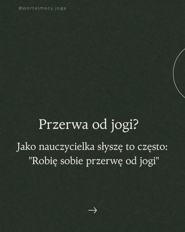 Joga to nie ćwiczenia, od których "robisz przerwę". To styl życia. Kontuzje, operacje, ciąża - żadna z tych okoliczności nie jest powodem by rezygnować. 

Takie sytuacje przychodzą do nas bezustanie, uczą nas adaptacji, słuchania i ewolucji praktyki. 

Odciążaj to, co wymaga odpoczynku. 

Pracuj z tym, co jest dostępne. Twoje ciało może wyginać się na wiele różnych sposobów. Pozostań w kontakcie z sobą.