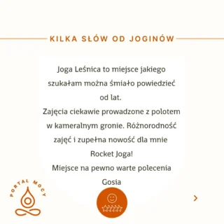🌟 Kilka słów od jednej z naszych joginek 🌟
🧘‍♀️ Gosia: "Joga Leśnica to miejsce jakiego szukałam można śmiało powiedzieć od lat. 
Zajęcia ciekawie prowadzone z polotem w kameralnym gronie. Różnorodność zajęć i zupełna nowość dla mnie Rocket Joga 🧘
Miejsce na pewno warte polecenia"