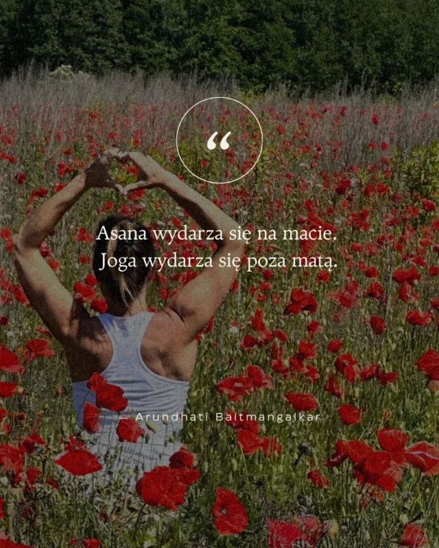 To zdanie mówi wszystko. 
Możesz opanować każdą asanę i nadal nie praktykować jogi w pełnym sensie. 
Prawdziwa joga to to, jak traktujesz innych, jak reagujesz pod presją, jak żyjesz. 

Mata to punkt startowy - nie meta.