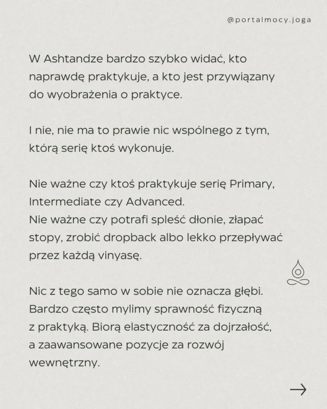 Wiele osób myśli, że Ashtanga to kwestia fizycznej intensywności. Nie jest. 
Chodzi o konfrontację.
Konfrontację z Twoimi nawykami. Twoją próżnością. Twoim uzależnieniem od osiągnięć. Twoją potrzebą bycia wyjątkowym. Twoją niezdolnością do pozostania w bezruchu. Twoją niezdolnością do wytrwania, gdy nic ekscytującego się nie dzieje.

Dlatego tak wielu ludzi w szybko rezygnuje z tej metody, obwiniając samą Ashtangę.
Bo w pewnym momencie praktyka przestaje karmić ego.
Praktyka obnaża wszystko...

#jogawrocław #ashtangajogawrocław #ashtangapolska #jogawewrocławiu #ashtangajoga
